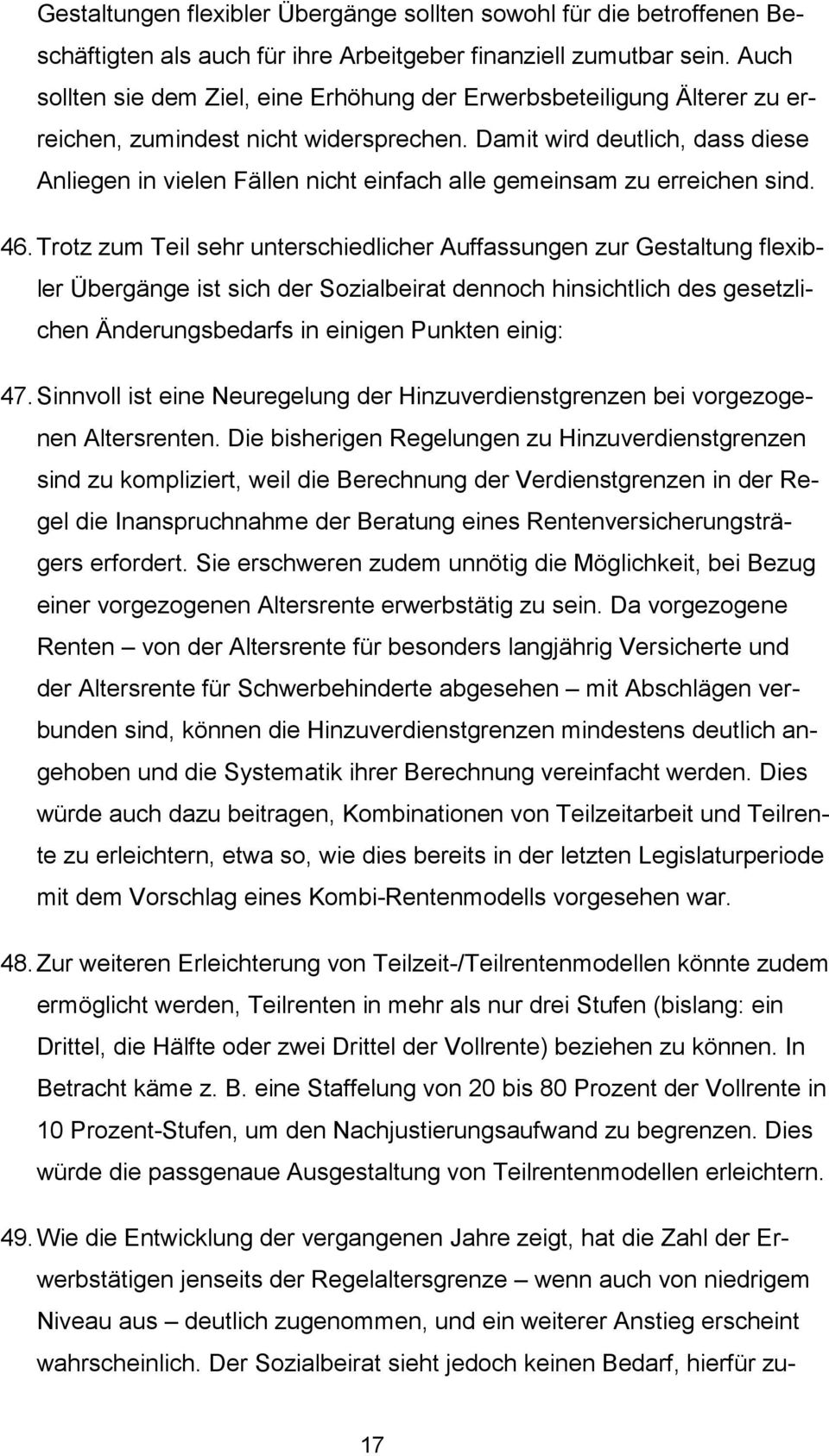 Damit wird deutlich, dass diese Anliegen in vielen Fällen nicht einfach alle gemeinsam zu erreichen sind. 46.