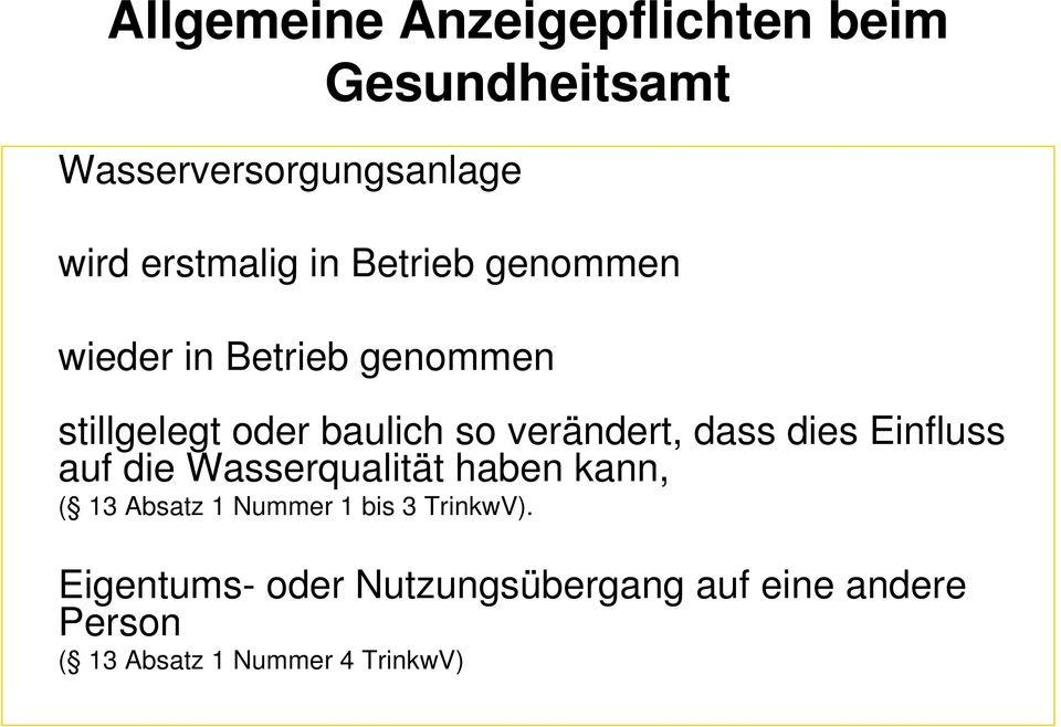 dass dies Einfluss auf die Wasserqualität haben kann, ( 13 Absatz 1 Nummer 1 bis 3