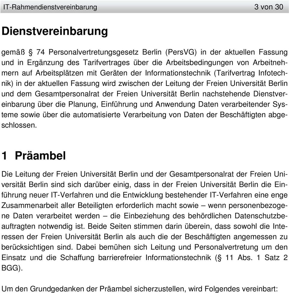 Gesamtpersonalrat der Freien Universität Berlin nachstehende Dienstvereinbarung über die Planung, Einführung und Anwendung Daten verarbeitender Systeme sowie über die automatisierte Verarbeitung von