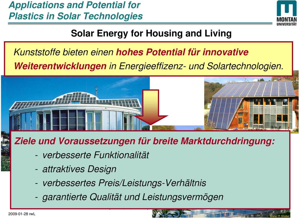 Ziele und Voraussetzungen für breite Marktdurchdringung: - verbesserte Funktionalität Energy autonomous solar building Freiburg