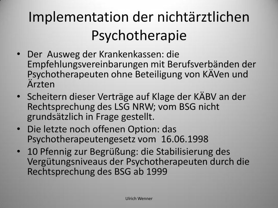 LSG NRW; vom BSG nicht grundsätzlich in Frage gestellt. Die letzte noch offenen Option: das Psychotherapeutengesetz vom 16.06.