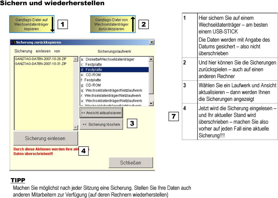 die Sicherungen angezeigt 7 Jetzt wird die Sicherung eingelesen und Ihr aktueller Stand wird überschrieben machen Sie also vorher auf jeden Fall eine aktuelle