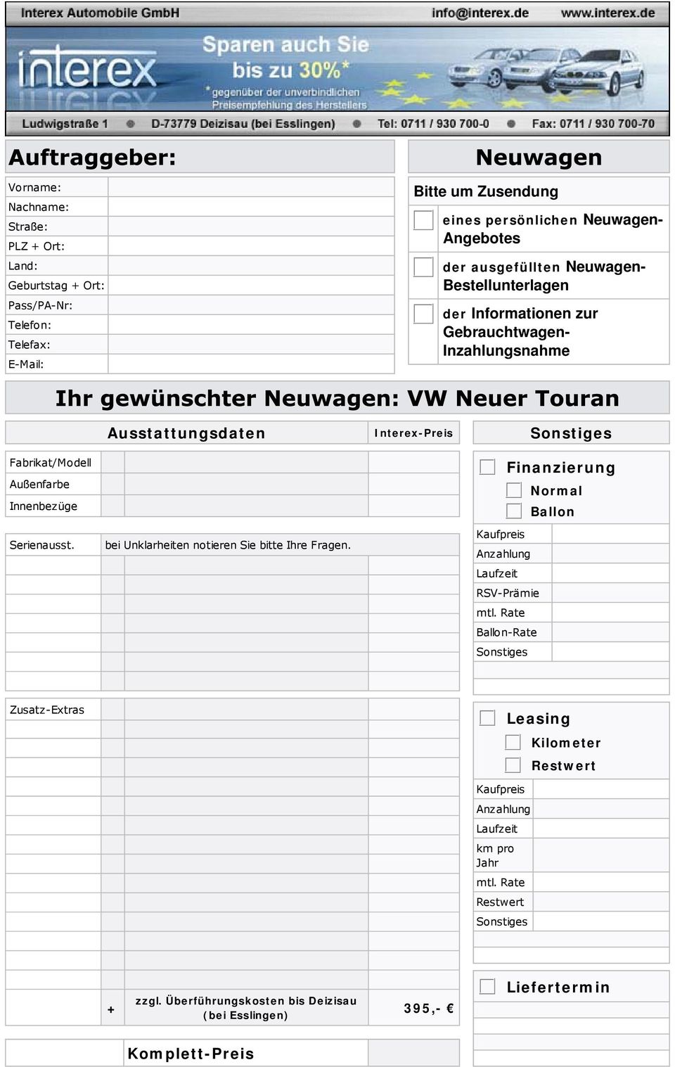 Serienausst. bei Unklarheiten notieren Sie bitte hre Fragen. Finanzierung Normal Ballon Kaufpreis Anzahlung Laufzeit RSV-Prämie mtl.