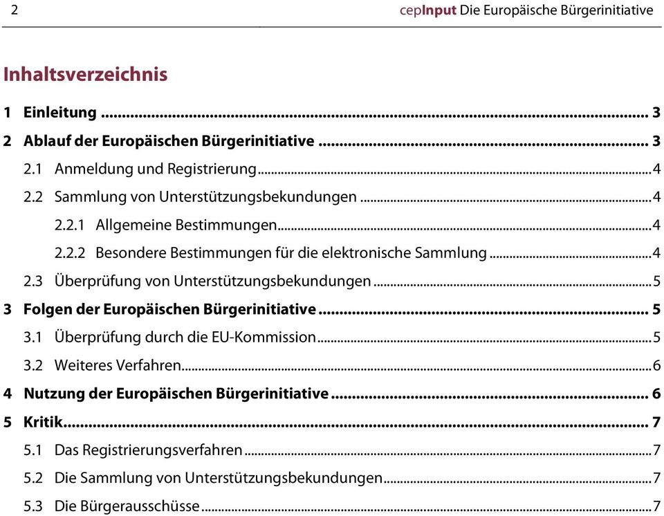 .. 5 3 Folgen der Europäischen Bürgerinitiative... 5 3.1 Überprüfung durch die EU-Kommission... 5 3.2 Weiteres Verfahren.