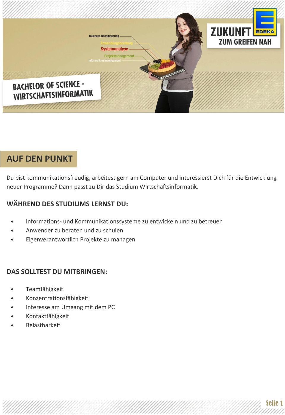 WÄHREND DES STUDIUMS LERNST DU: Informations- und Kommunikationssysteme zu entwickeln und zu betreuen Anwender zu beraten