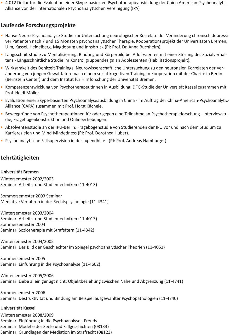 Kooperationsprojekt der Universitäten Bremen, Ulm, Kassel, Heidelberg, Magdeburg und Innsbruck (PI: Prof. Dr. Anna Buchheim).