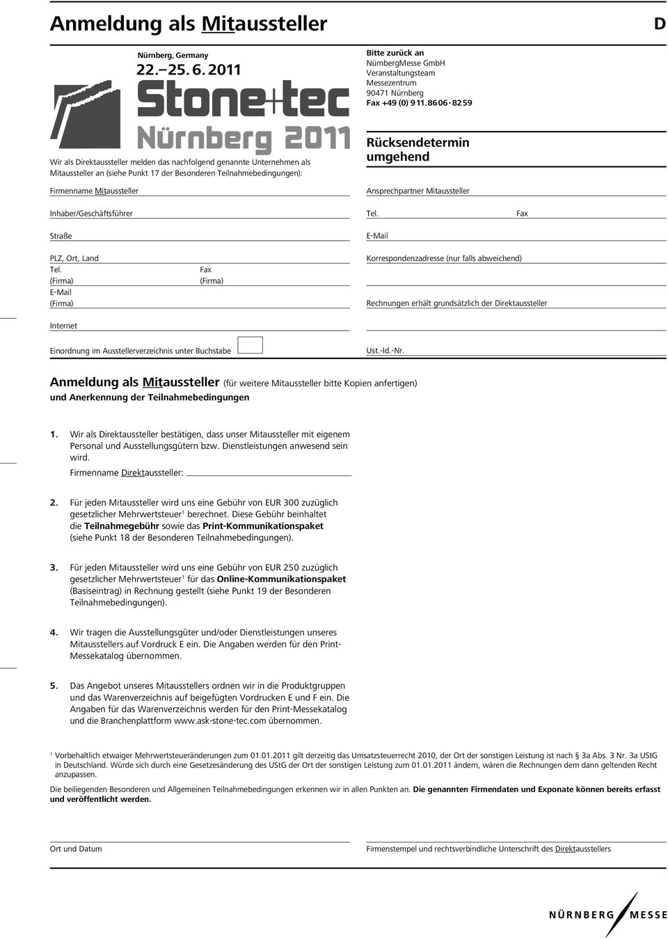 Inhaber/Geschäftsführer Straße Rücksendetermin umgehend Ansprechpartner Mitaussteller Tel. E-Mail Fax PLZ, Ort, Land Tel.