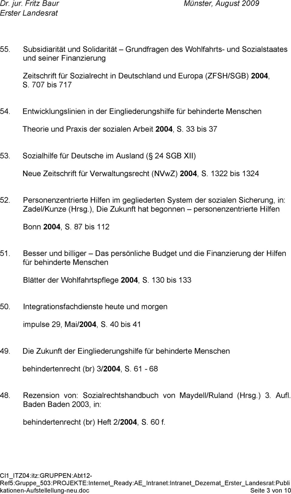 Sozialhilfe für Deutsche im Ausland ( 24 SGB XII) Neue Zeitschrift für Verwaltungsrecht (NVwZ) 2004, S. 1322 bis 1324 52.