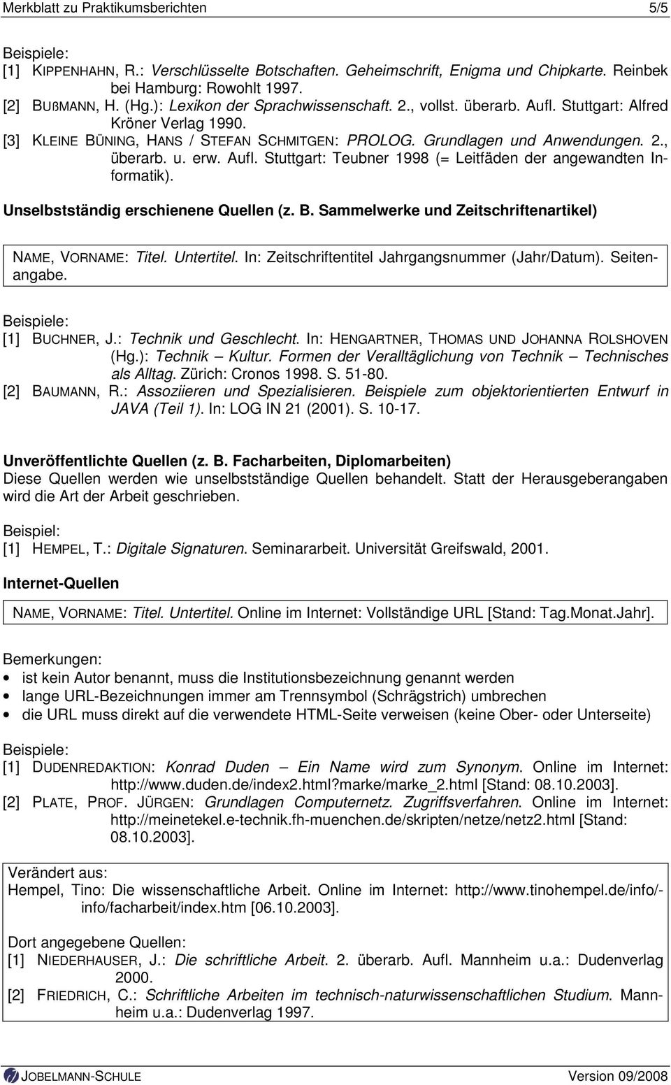 Aufl. Stuttgart: Teubner 1998 (= Leitfäden der angewandten Informatik). Unselbstständig erschienene Quellen (z. B. Sammelwerke und Zeitschriftenartikel) NAME, VORNAME: Titel. Untertitel.