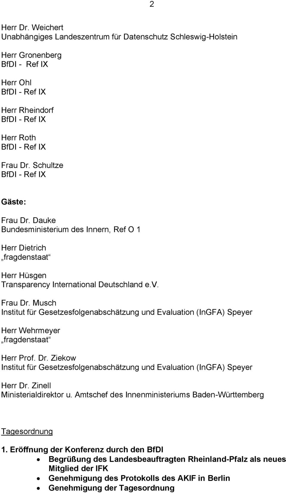 Musch Institut für Gesetzesfolgenabschätzung und Evaluation (InGFA) Speyer Herr Wehrmeyer fragdenstaat Herr Prof. Dr.