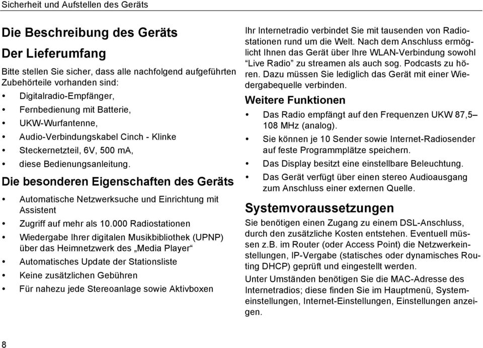 Die besonderen Eigenschaften des Geräts Automatische Netzwerksuche und Einrichtung mit Assistent Zugriff auf mehr als 10.