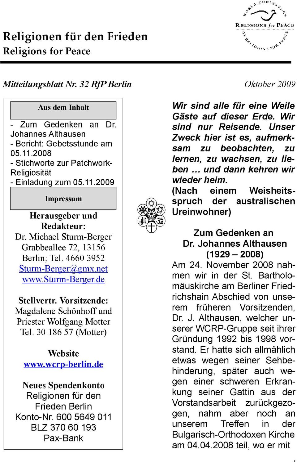 net www.sturm-berger.de Stellvertr. Vorsitzende: Magdalene Schönhoff und Priester Wolfgang Motter Tel. 30 186 57 (Motter) Website www.wcrp-berlin.