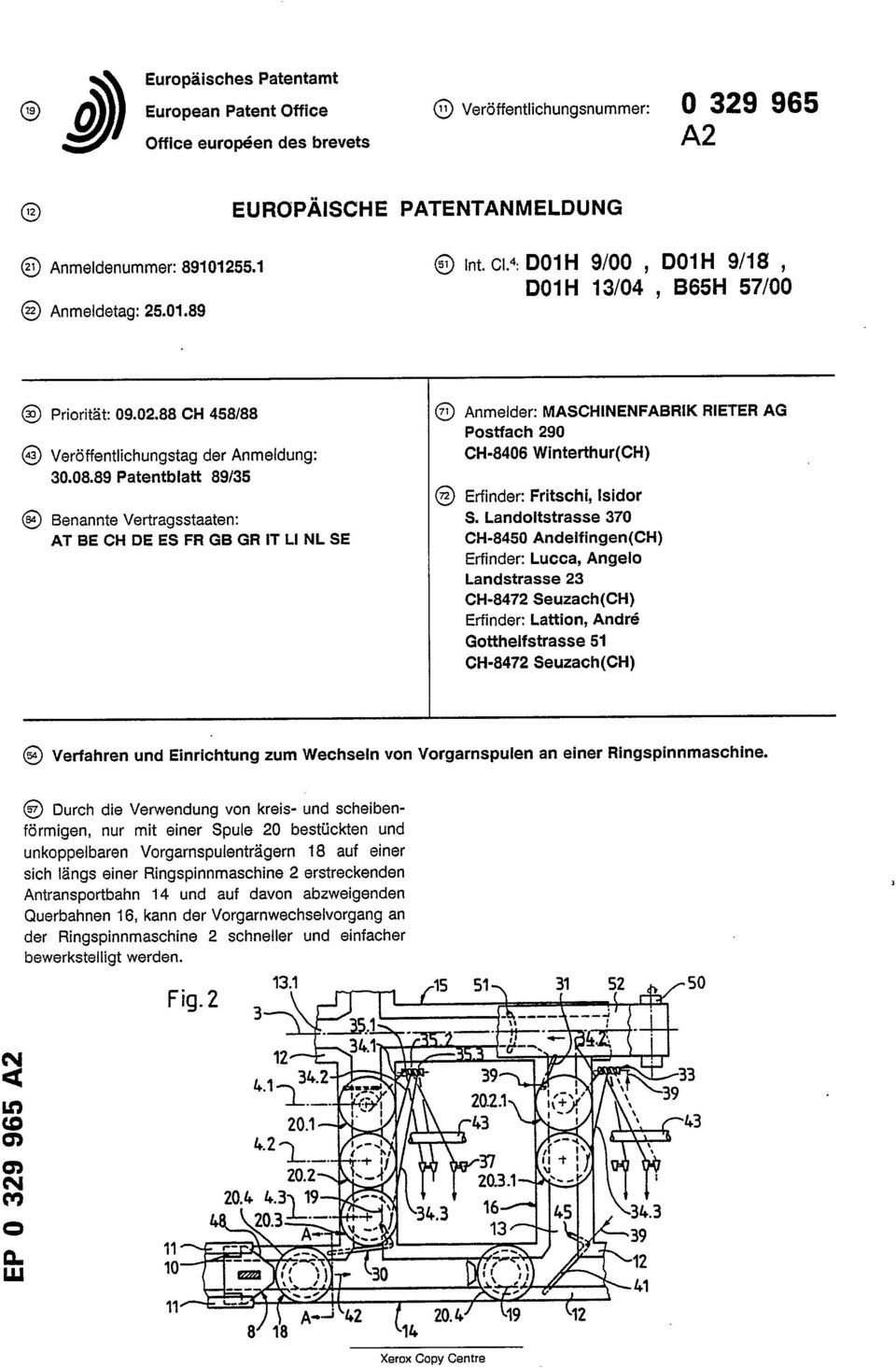 88 CH 458/88 Anmelder: MASCHINENFABRIK RIETER AG Postfach 290 Veroffentlichungstag der Anmeldung: CH-8406 Winterthur(CH) 30.08.