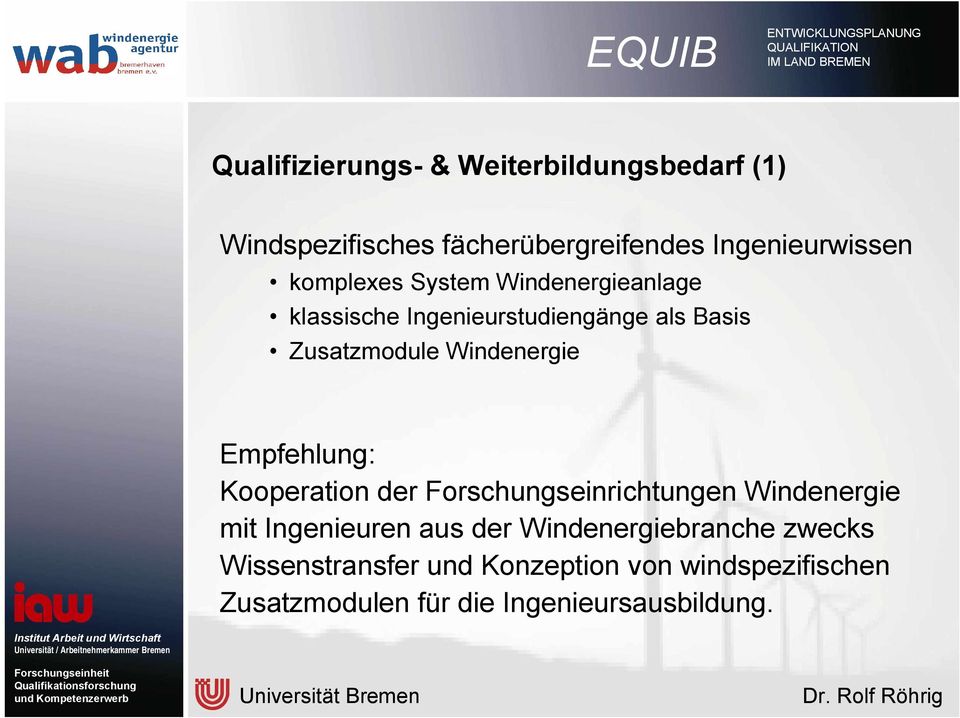 Empfehlung: Kooperation der Forschungseinrichtungen Windenergie mit Ingenieuren aus der