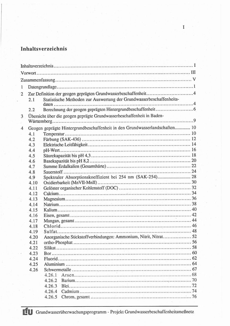 .. 6 3 Übersicht über die geogen geprägte Gmndwasserbeschaffenheit in Baden-... Württemberg 9 4 Geogen geprägte Hintergrundheschaffenheit in den Gmndwasserlandschaften... 10 4.1 Temperatur... 10 4.2 Färbung (SAK-436).