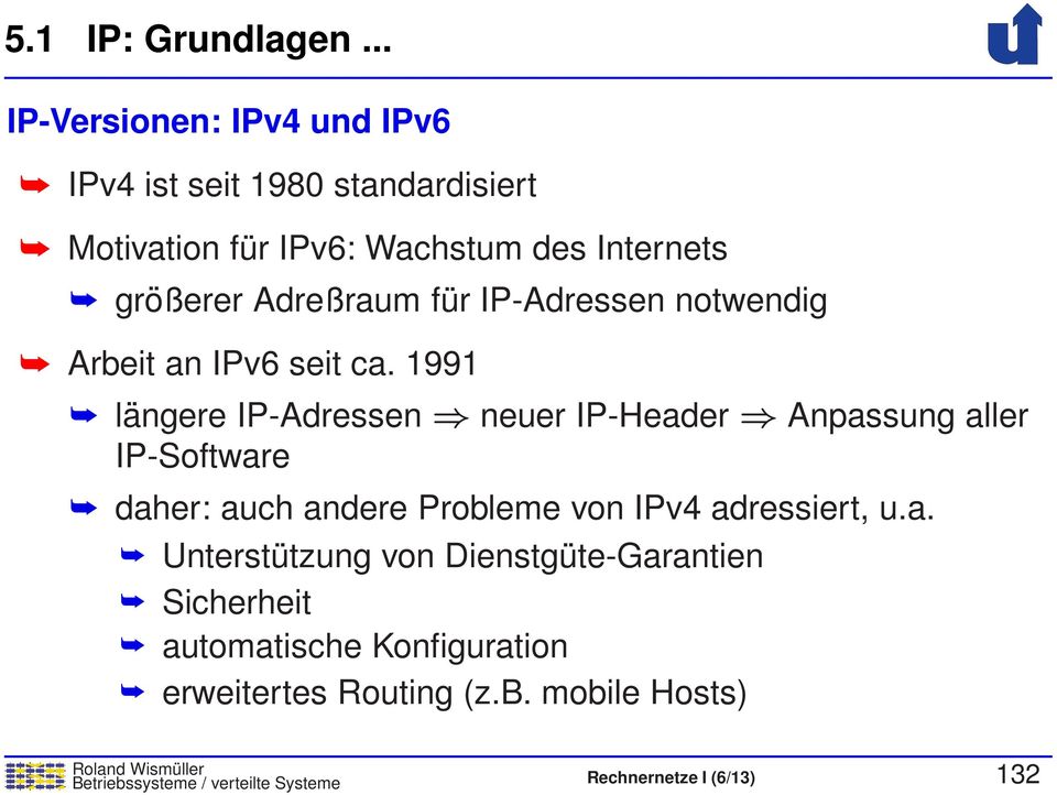 Adreßraum für IP-Adressen notwendig Arbeit an IPv6 seit ca.