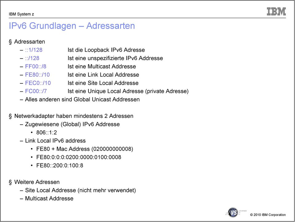 anderen sind Global Unicast Addressen Netwerkadapter haben mindestens 2 Adressen Zugewiesene (Global) IPv6 Addresse 806::1:2 Link Local IPv6 address