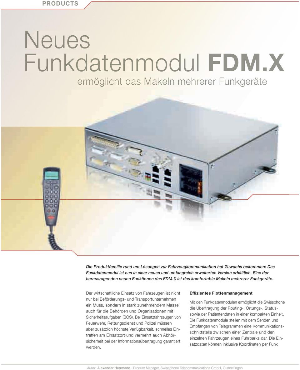 Version erhältlich. Eine der herausragenden neuen Funktionen des FDM.X ist das komfortable Makeln mehrerer Funkgeräte.