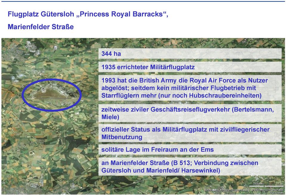Hubschraubereinheiten) zeitweise ziviler Geschäftsreiseflugverkehr (Bertelsmann, Miele) offizieller Status als Militärflugplatz mit