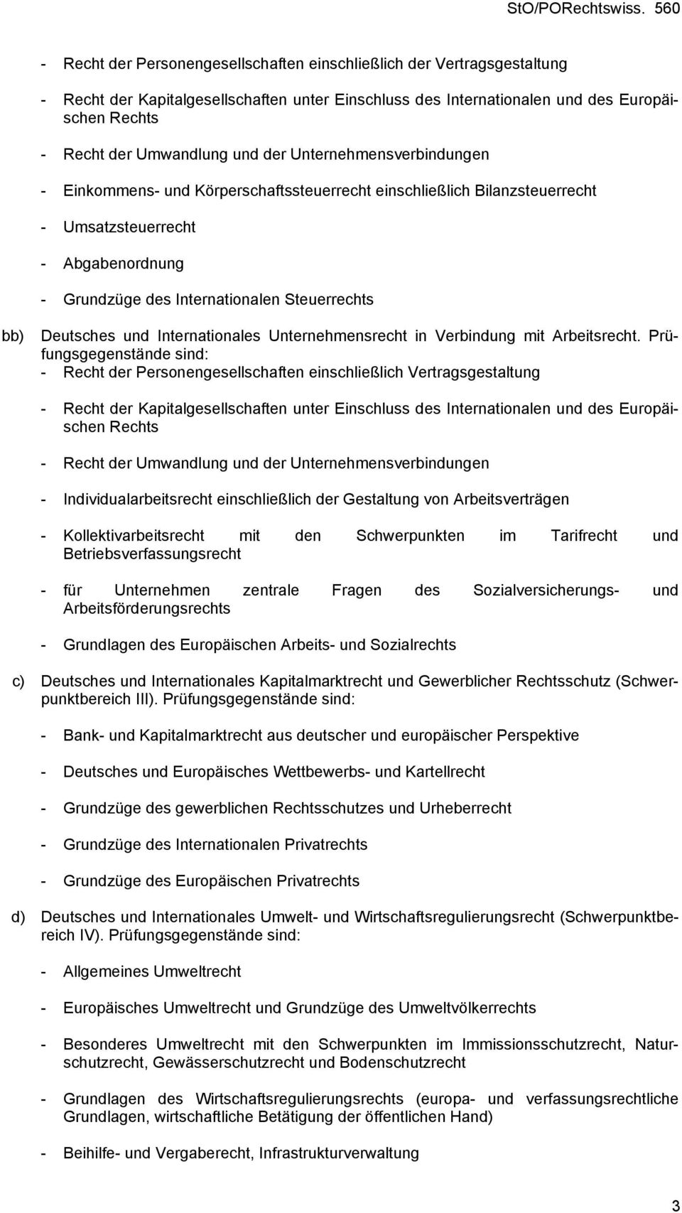 Deutsches und Internationales Unternehmensrecht in Verbindung mit Arbeitsrecht.