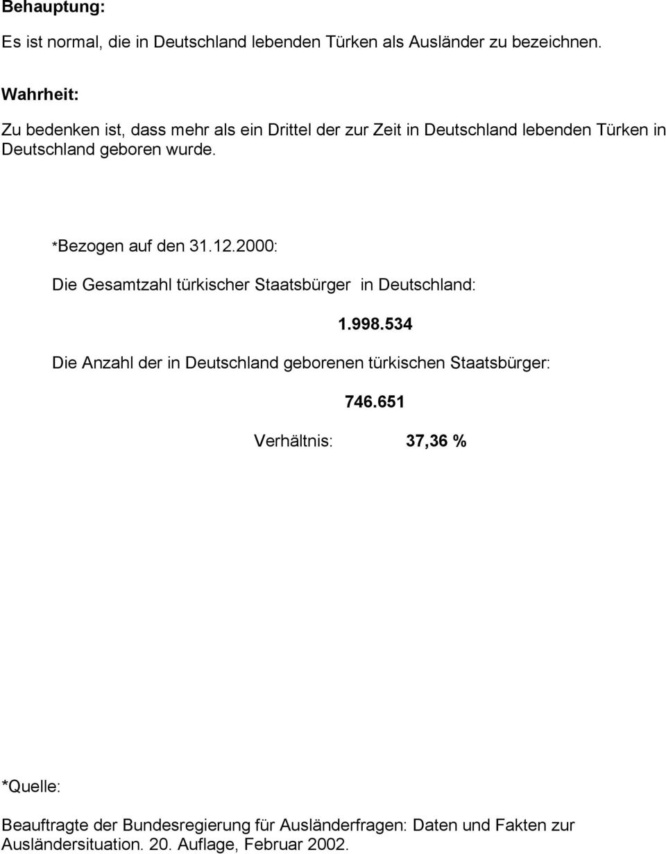 *Bezogen auf den 31.12.2000: Die Gesamtzahl türkischer Staatsbürger in Deutschland: 1.998.