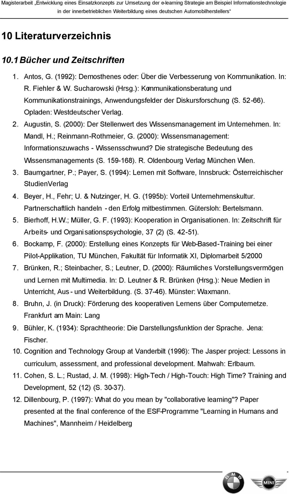 (2000): Der Stellenwert des Wissensmanagement im Unternehmen. In: Mandl, H.; Reinmann-Rothmeier, G. (2000): Wissensmanagement: Informationszuwachs - Wissensschwund?