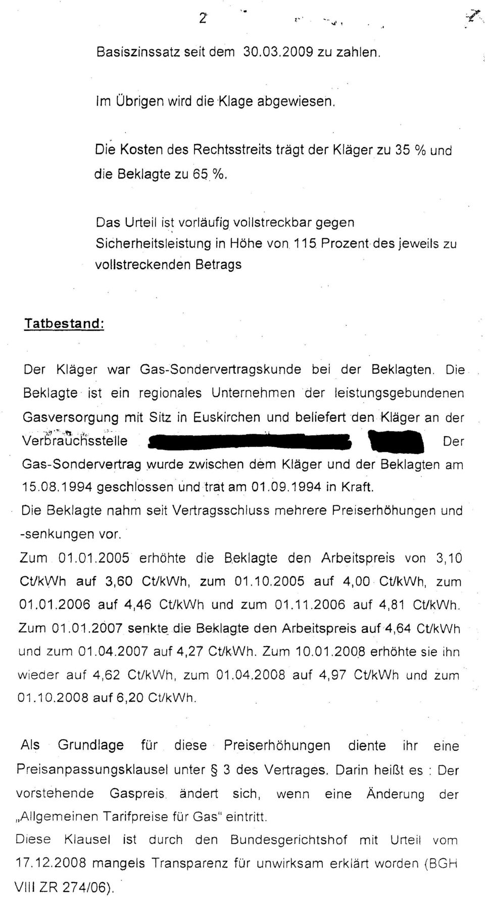 Prozent des jeweils zu vollstreckenden Betrags Tatbestand: Der Kläger war Gas-Sondervertragskunde bei der Beklagten.