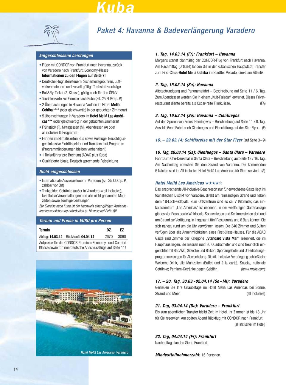 Klasse), gültig auch für den ÖPNV Touristenkarte zur Einreise nach Kuba (zzt. 25 EURO p. P.
