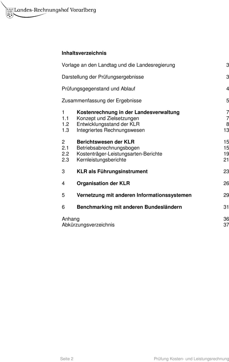 3 Integriertes Rechnungswesen 13 2 Berichtswesen der KLR 15 2.1 Betriebsabrechnungsbogen 15 2.2 Kostenträger-Leistungsarten-Berichte 19 2.
