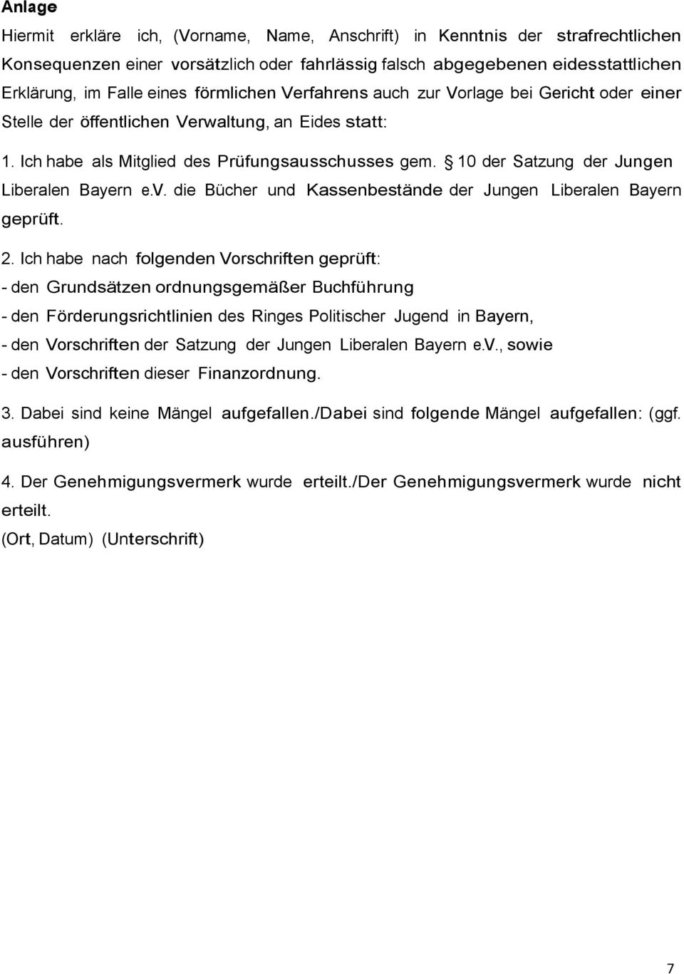 10 der Satzung der Jungen Liberalen Bayern e.v. die Bücher und Kassenbestände der Jungen Liberalen Bayern geprüft. 2.