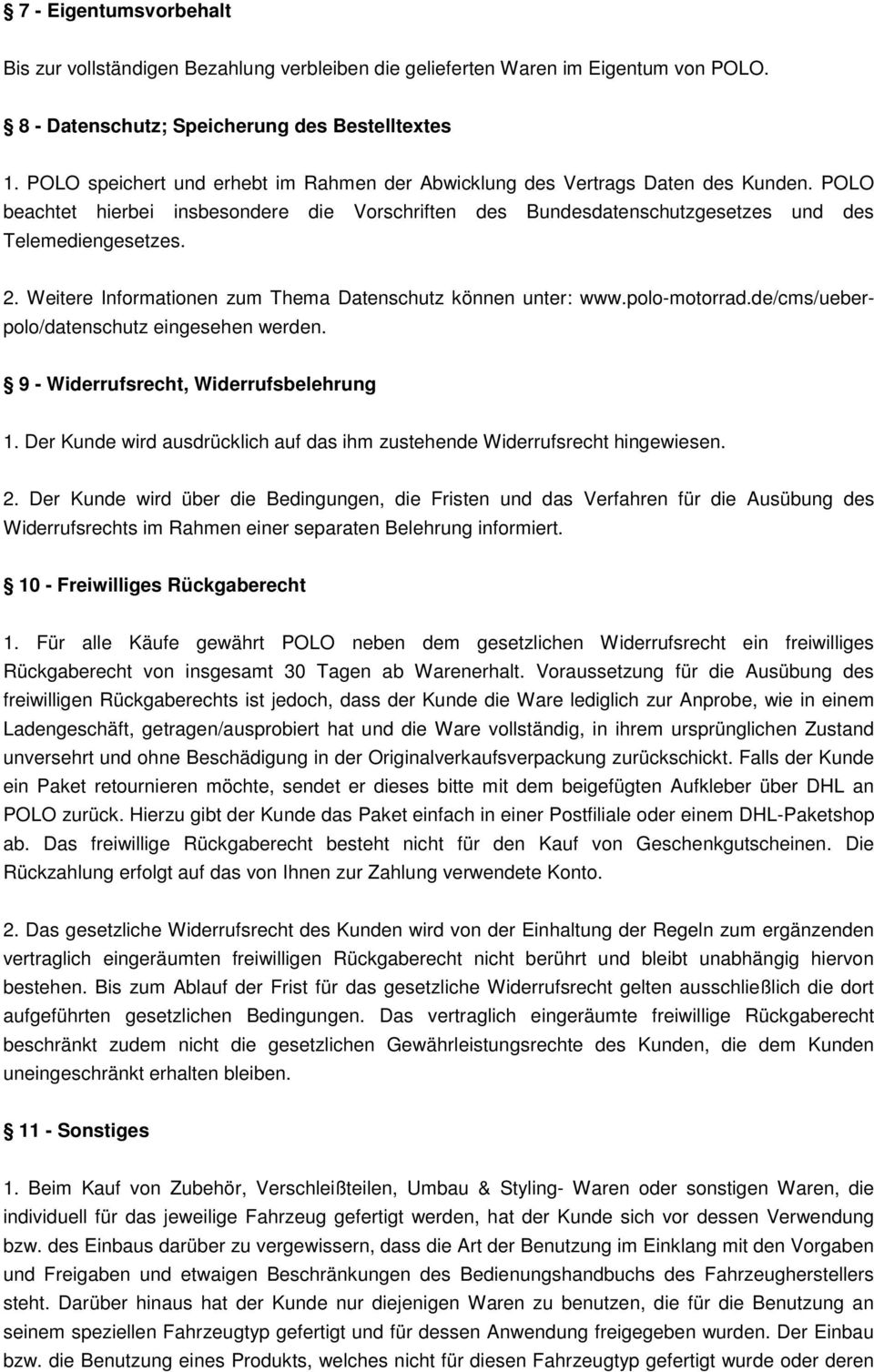 Weitere Informationen zum Thema Datenschutz können unter: www.polo-motorrad.de/cms/ueberpolo/datenschutz eingesehen werden. 9 - Widerrufsrecht, Widerrufsbelehrung 1.
