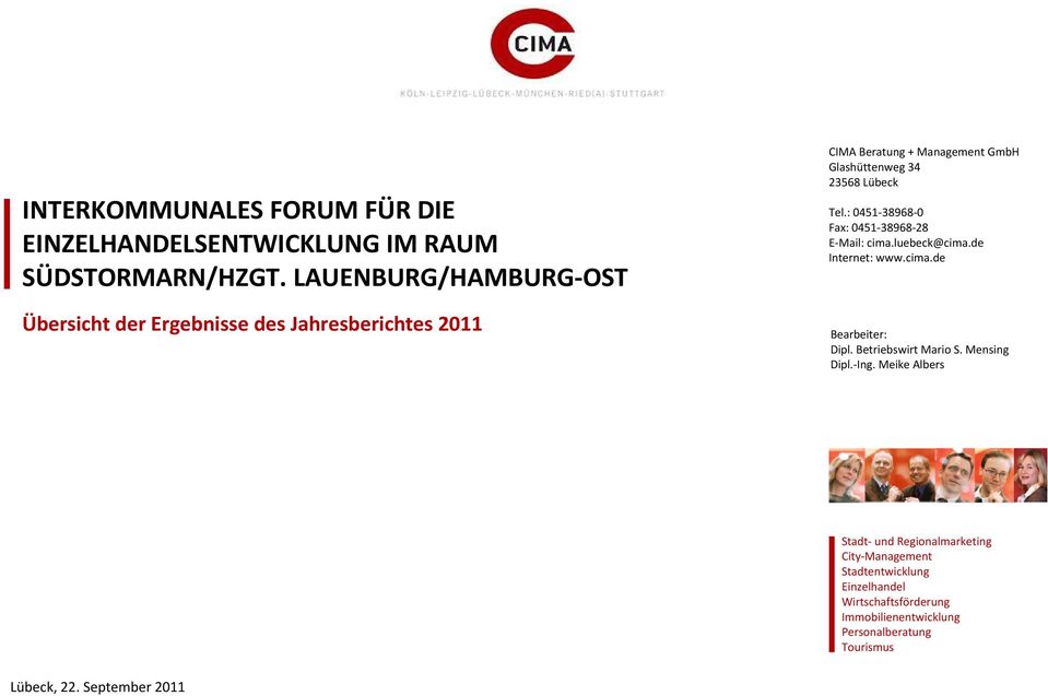 Tel.: 0451-38968-0 Fax: 0451-38968-28 E-Mail: cima.luebeck@cima.de Internet: www.cima.de Bearbeiter: Dipl. Betriebswirt Mario S.