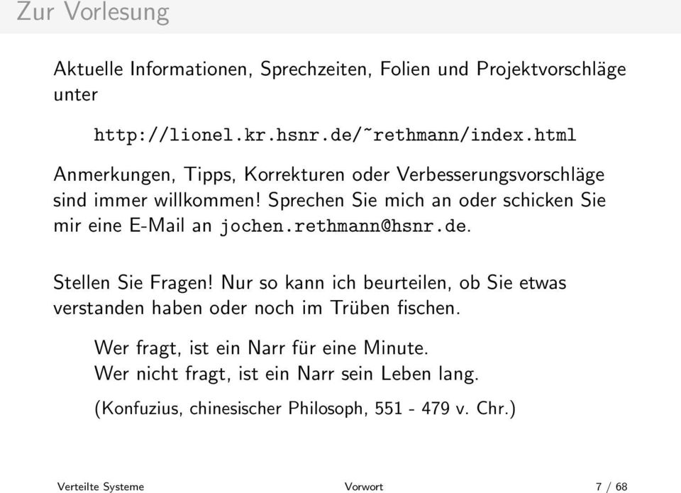 Sprechen Sie mich an oder schicken Sie mir eine E-Mail an jochen.rethmann@hsnr.de. Stellen Sie Fragen!