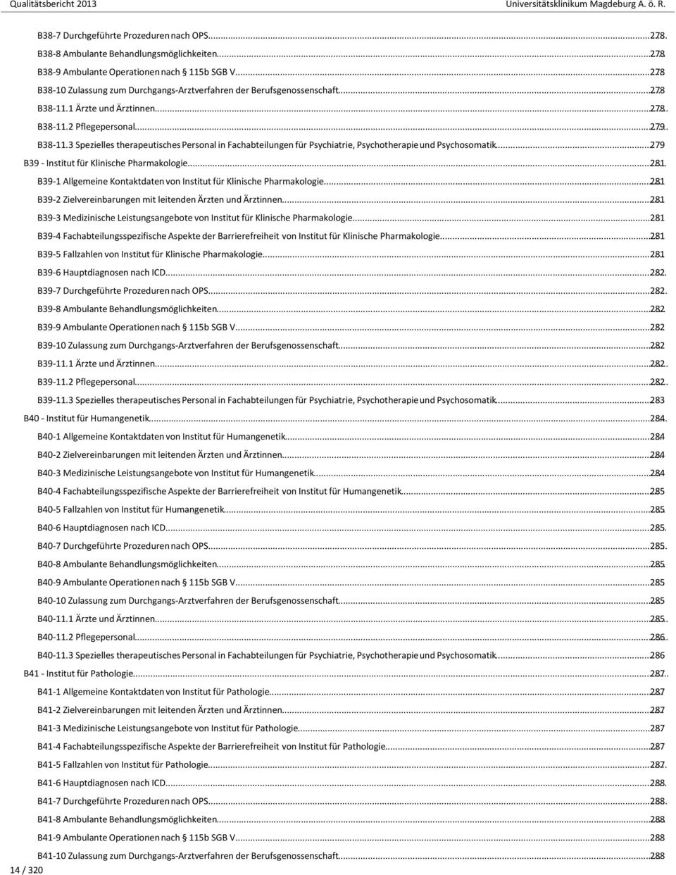 3 Spezielles therapeutischespersonal in Fachabteilungen für Psychiatrie, Psychotherapieund Psychosomatik...279 B39 - Institut für Klinische Pharmakologie.