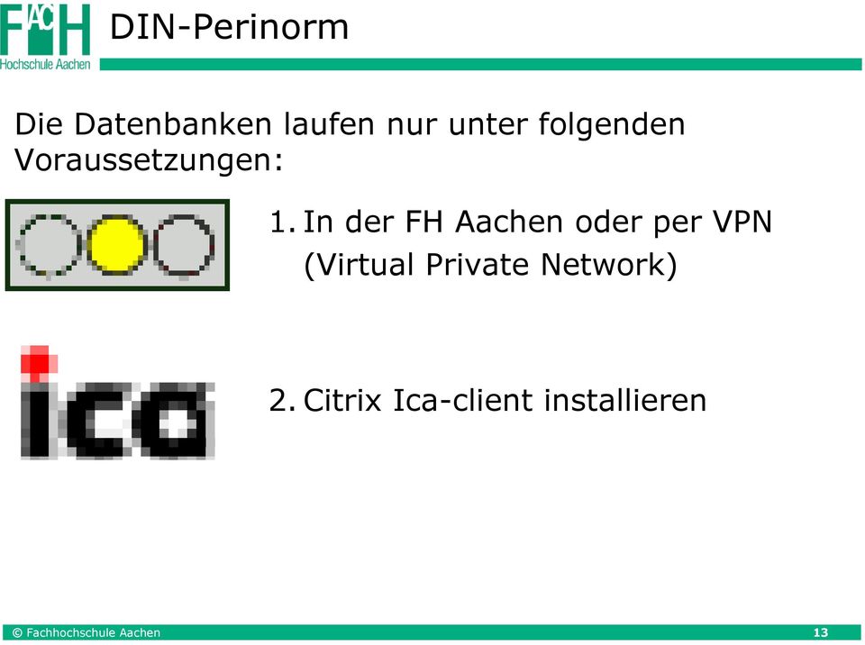 In der FH Aachen oder per VPN (Virtual Private