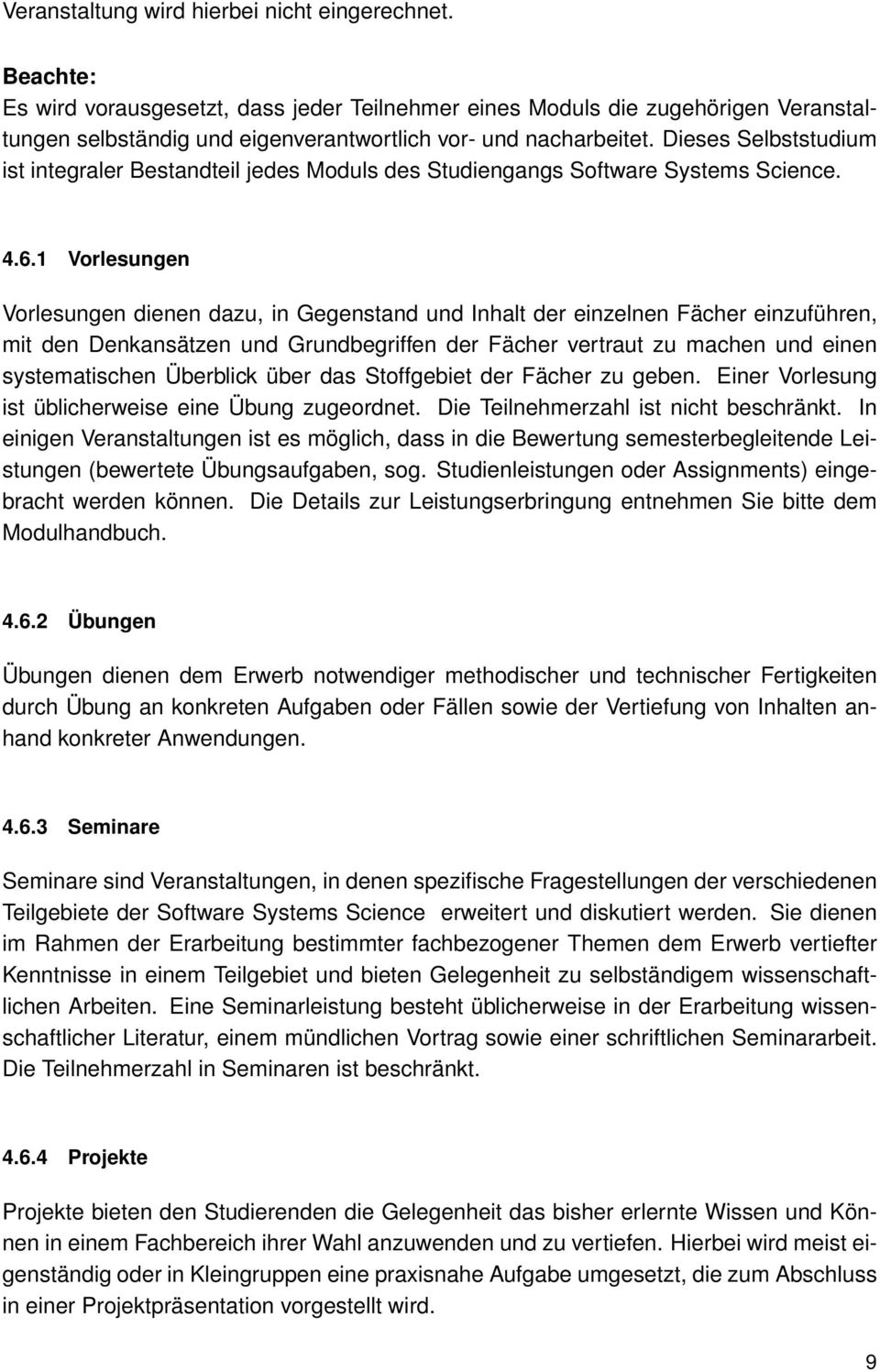 Dieses Selbststudium ist integraler Bestandteil jedes Moduls des Studiengangs Software Systems Science. 4.6.