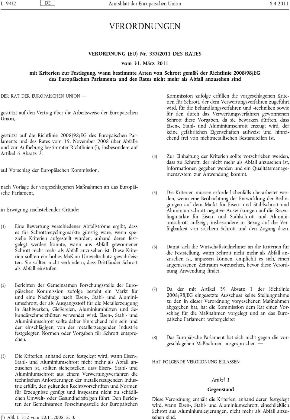 EUROPÄISCHEN UNION gestützt auf den Vertrag über die Arbeitsweise der Europäischen Union, gestützt auf die Richtlinie 2008/98/EG des Europäischen Parlaments und des Rates vom 19.