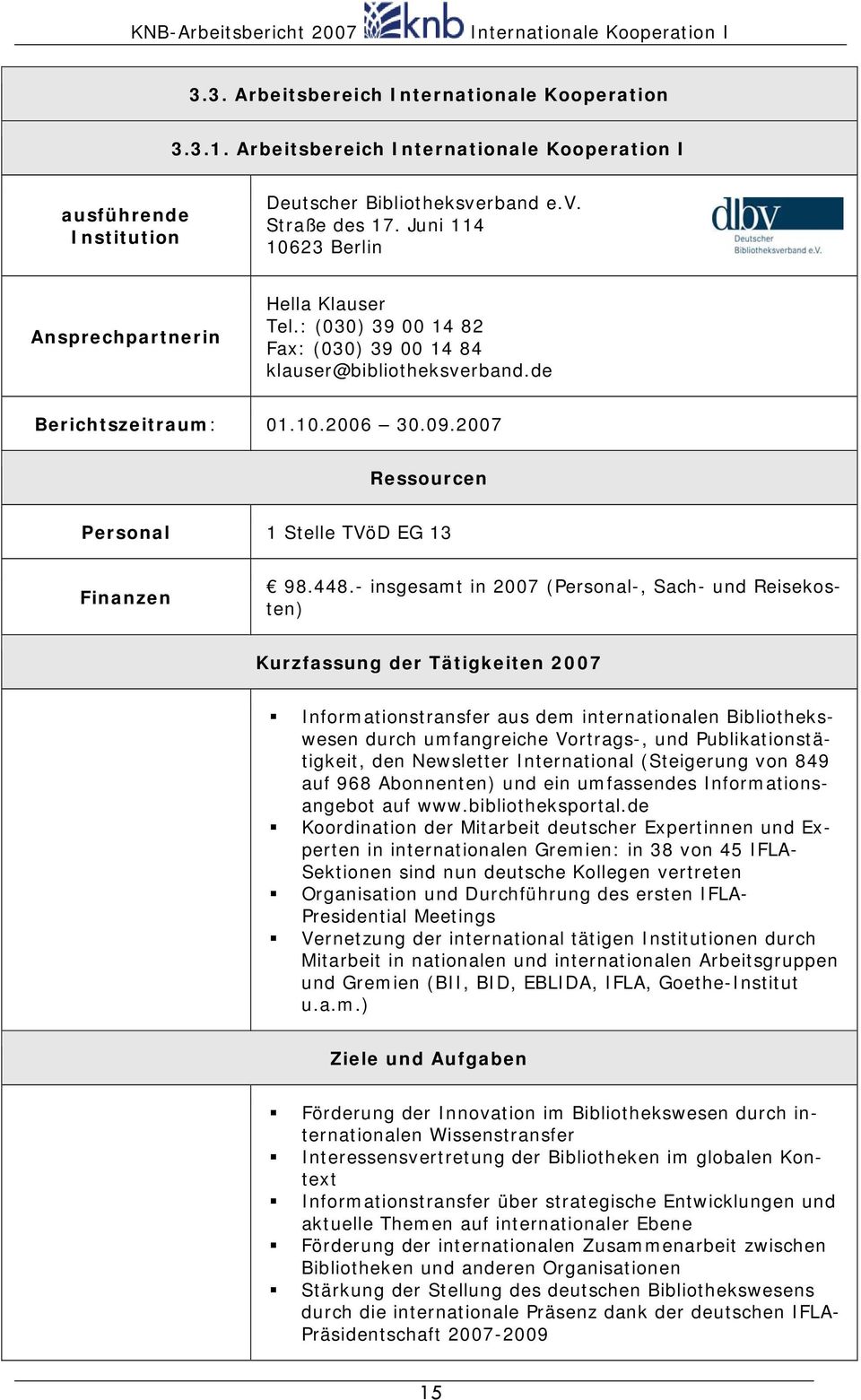 2007 Ressourcen Personal 1 Stelle TVöD EG 13 Finanzen 98.448.