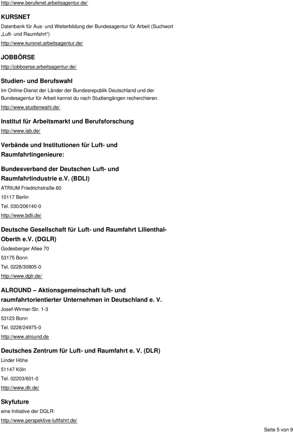 studienwahl.de/ Institut für Arbeitsmarkt und Berufsforschung http://www.iab.