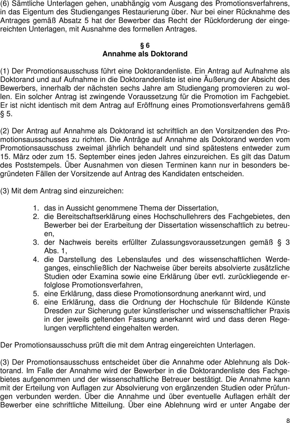 6 Annahme als Doktorand (1) Der Promotionsausschuss führt eine Doktorandenliste.