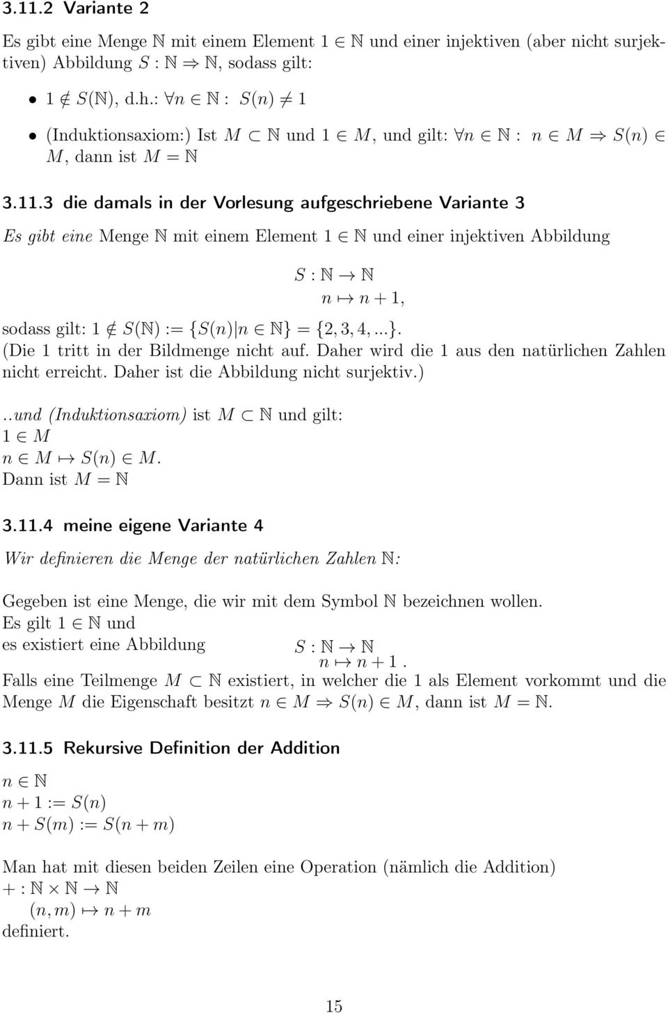 ..}. (Die 1 tritt in der Bildmenge nicht auf. Daher wird die 1 aus den natürlichen Zahlen nicht erreicht. Daher ist die Abbildung nicht surjektiv.).