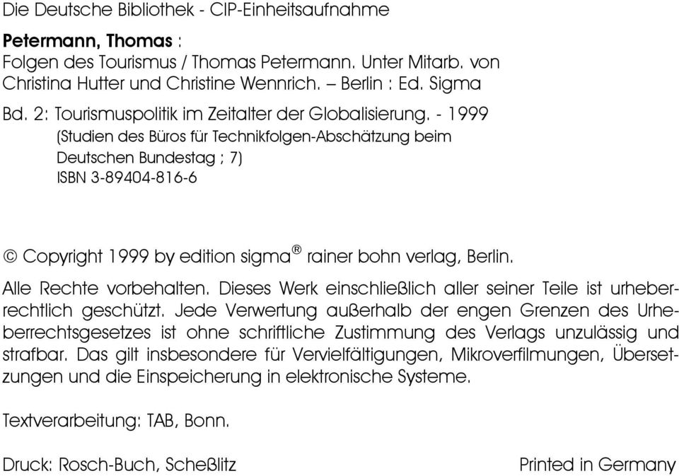 - 1999 (Studien des Büros für Technikfolgen-Abschätzung beim Deutschen Bundestag ; 7) ISBN 3-89404-816-6 Copyright 1999 by edition sigma rainer bohn verlag, Berlin. Alle Rechte vorbehalten.