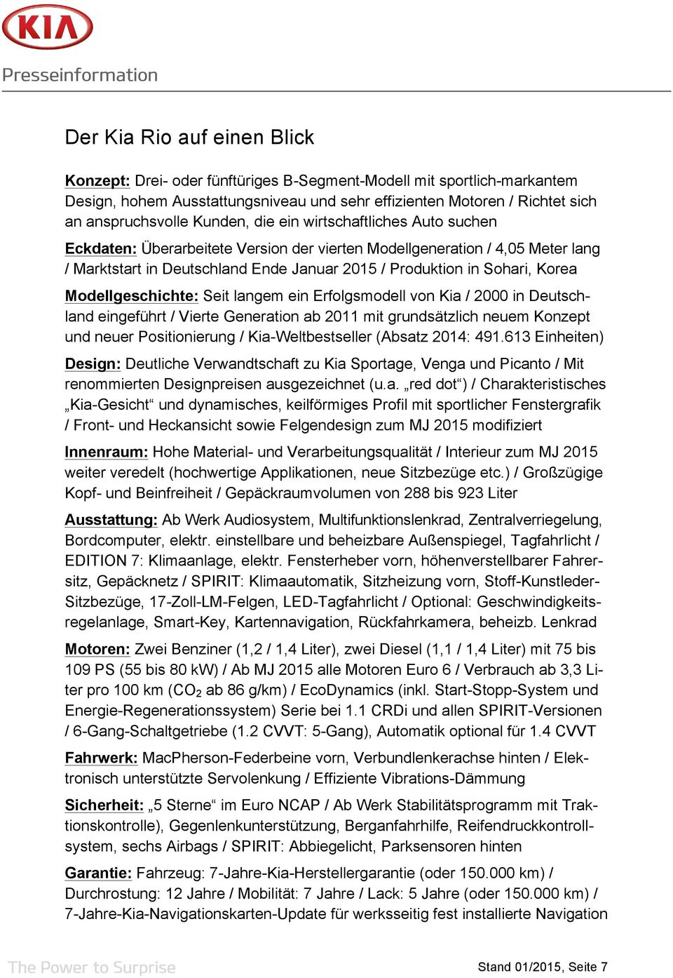 Modellgeschichte: Seit langem ein Erfolgsmodell von Kia / 2000 in Deutschland eingeführt / Vierte Generation ab 2011 mit grundsätzlich neuem Konzept und neuer Positionierung / Kia-Weltbestseller