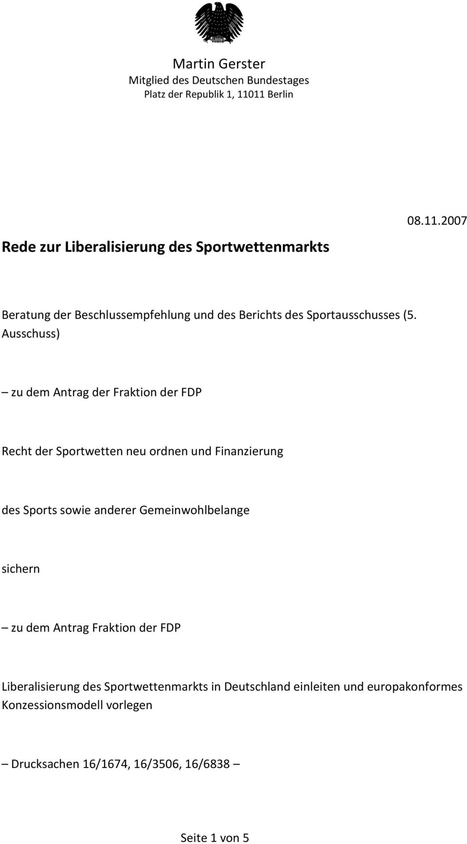 Ausschuss) zu dem Antrag der Fraktion der FDP Recht der Sportwetten neu ordnen und Finanzierung des Sports sowie