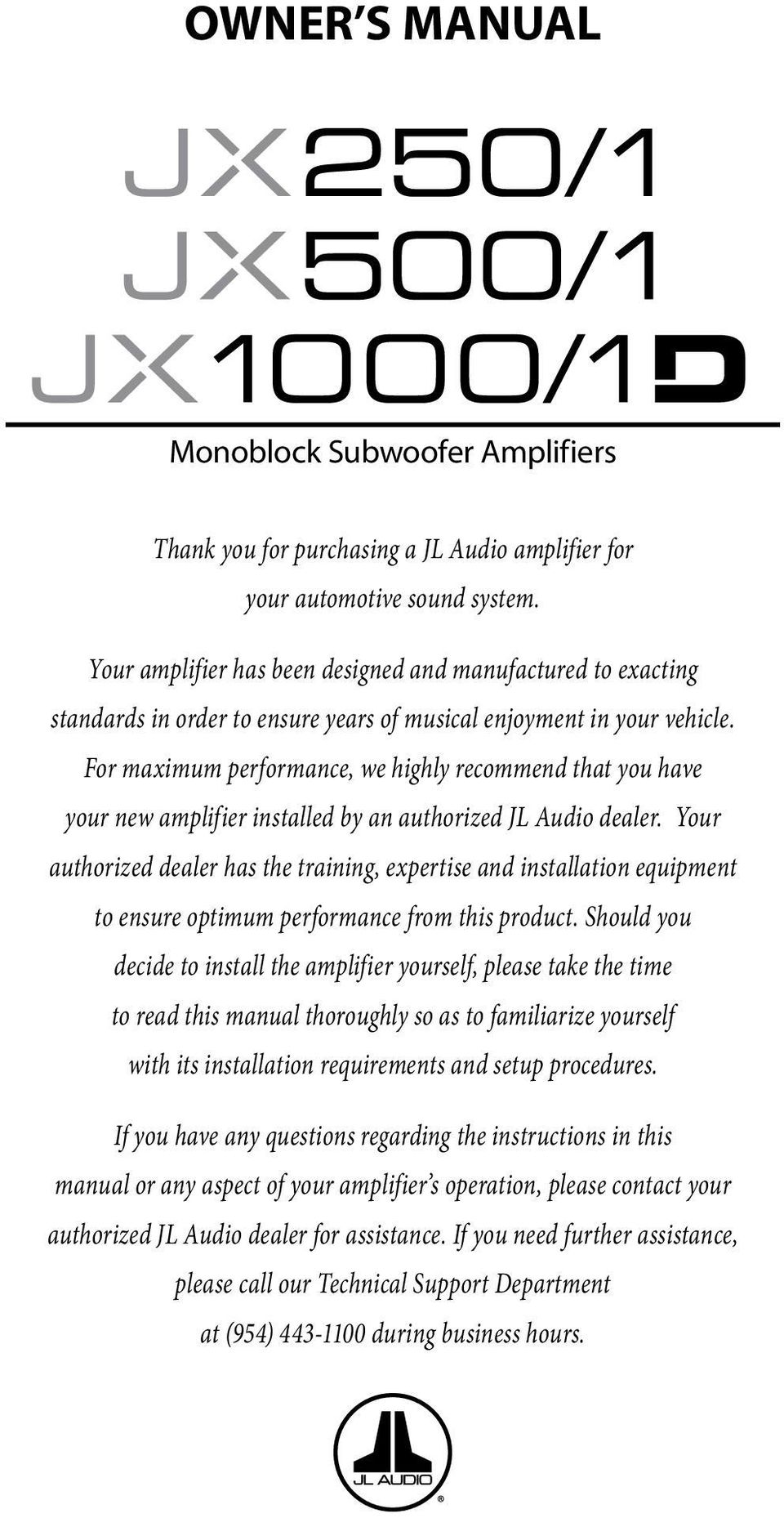 For maximum performance, we highly recommend that you have your new amplifier installed by an authorized JL Audio dealer.