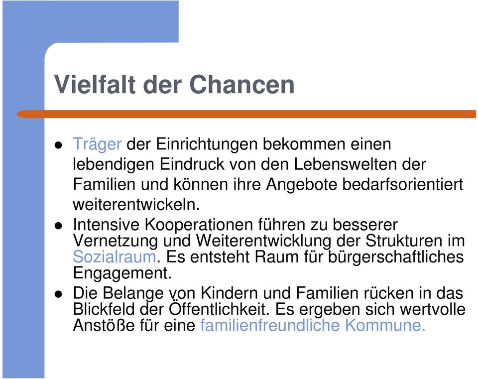 Intensive Kooperationen führen zu besserer Vernetzung und Weiterentwicklung der Strukturen im Sozialraum.