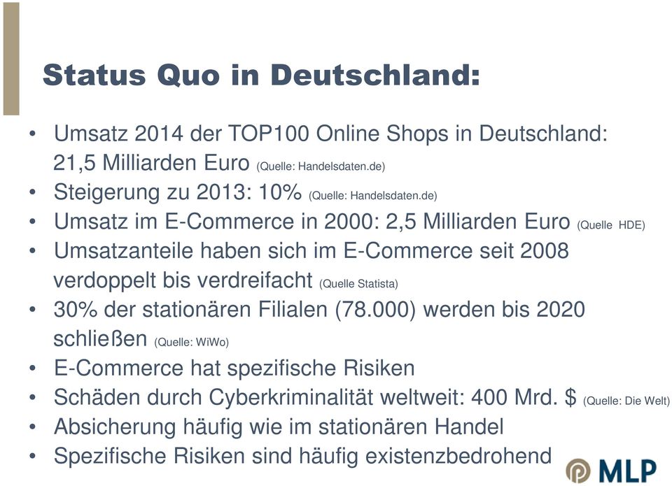 de) Umsatz im E-Commerce in 2000: 2,5 Milliarden Euro (Quelle HDE) Umsatzanteile haben sich im E-Commerce seit 2008 verdoppelt bis verdreifacht (Quelle