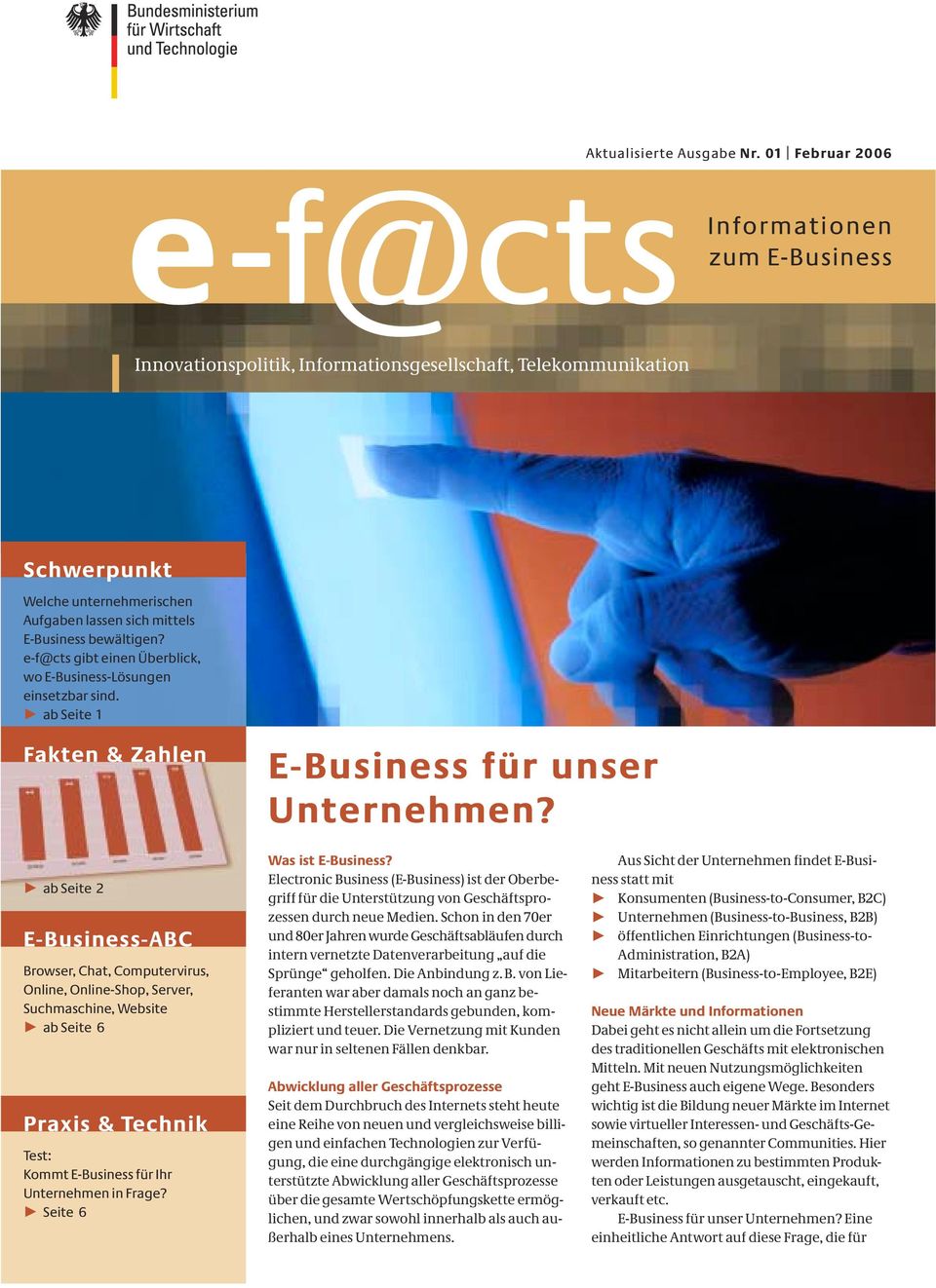 bewältigen? e-f@cts gibt einen Überblick, wo E-Business-Lösungen einsetzbar sind. 3 ab Seite 1 Fakten & Zahlen E-Business für unser Unternehmen?