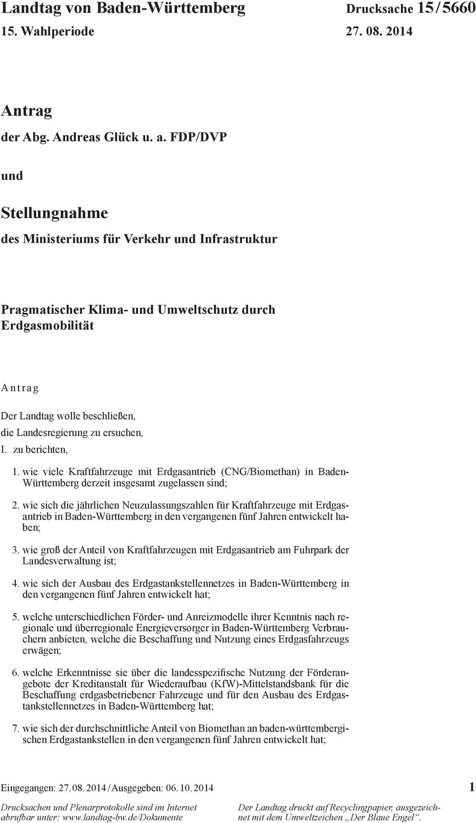 ersuchen, I. zu berichten, 1. wie viele Kraftfahrzeuge mit Erdgasantrieb (CNG/Biomethan) in Baden- Württemberg derzeit insgesamt zugelassen sind; 2.