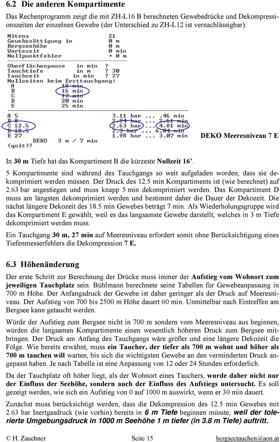 Der Druck des 12.5 min Kompartiments ist (wie berechnet) auf 2.63 bar angestiegen und muss knapp 5 min dekomprimiert werden.